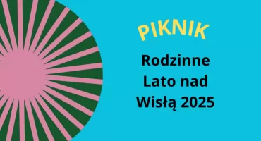 Piknik Rodzinne Lato Nad Wisłą w Warszawie!