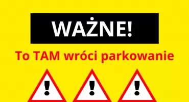 Bezpieczniej i wygodniej. PARKOWANIE wróci. 