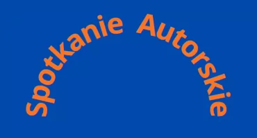 KOLEJNE SPOTKANIE AUTORSKIE - z cyklu 